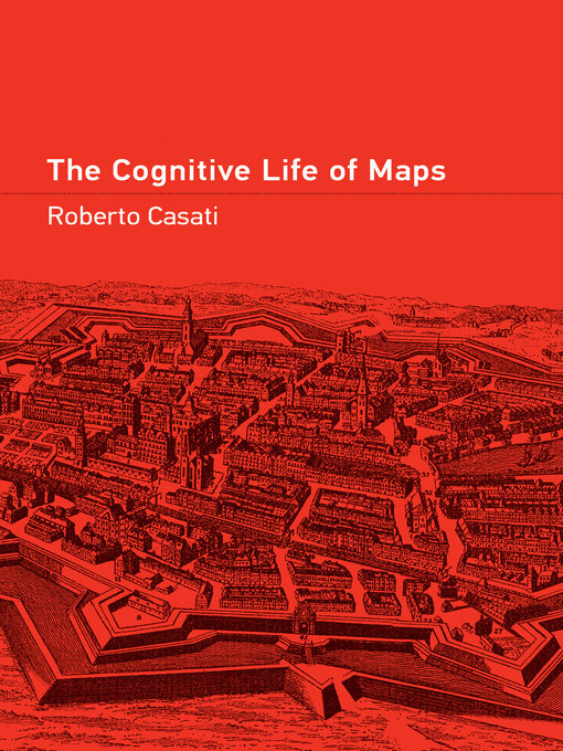 Title details for The Cognitive Life of Maps by Roberto Casati - Available